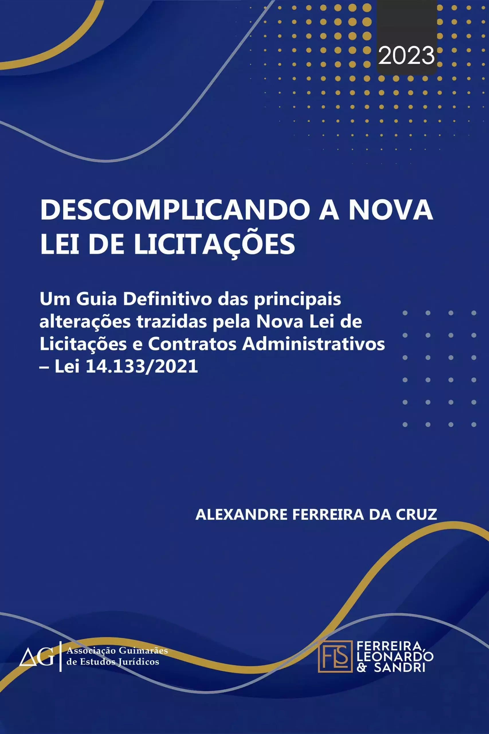 Capa - Descomplicando a Nova Lei de Licitações um guia definitivo das principais alterações trazidas pela nova lei de licitações e contratos administrativos – Lei 14.1332021